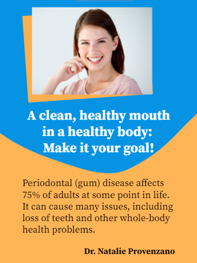 A clean, healthy mouth in a healthy body: Make it your goal!